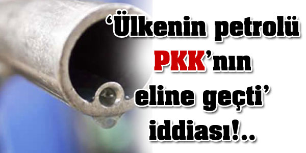 Suriyenin petrolü PKKnın eline geçti