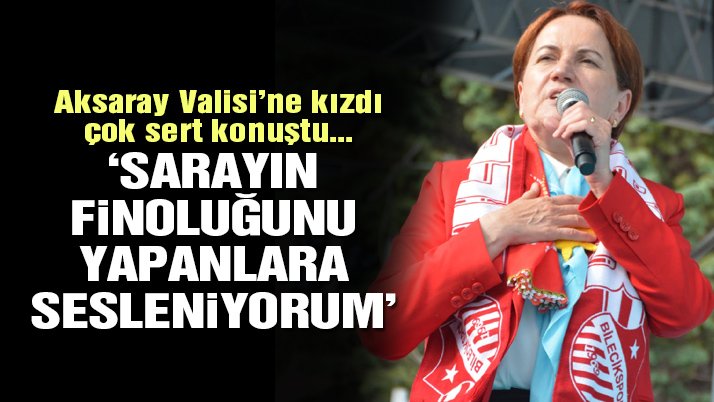 Meral Akşener Aksaray’da