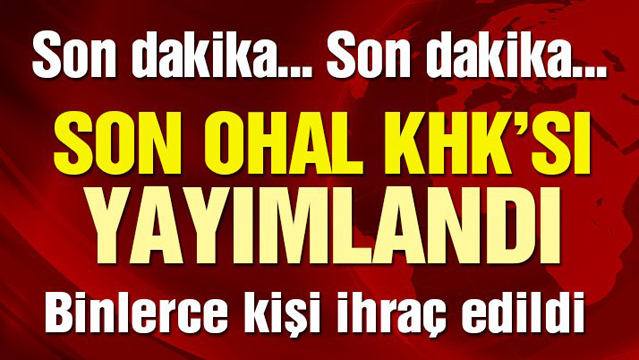 Son OHAL KHK’sı yayımlandı (701 sayılı Kanun Hükmünde Kararname)