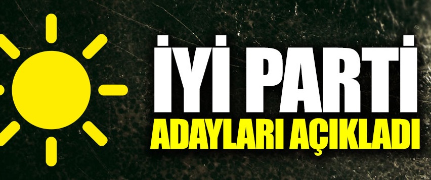 İYİ Parti 10 belediye başkan adayını açıklandı