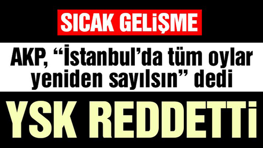 YSK, AKP’nin İstanbul için yeniden sayım kararını reddetti
