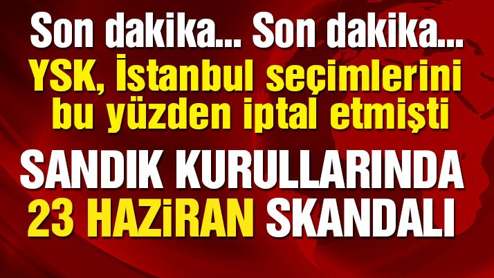 Sandık kurullarında 23 Haziran skandalı! CHP ortaya çıkardı