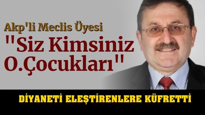 AKP Çorum Belediye Meclis Üyesi Diyanet' eleştirenlere 'O. çocukları' dedi