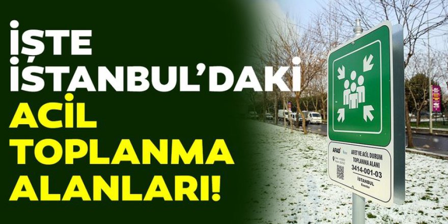 İstanbul’da deprem sonrası toplanma alanları nerede? Acil toplanma alanı sorgulama sayfası…