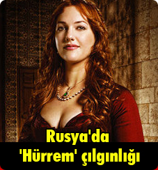 Rusyada Hürrem çılgınlığı