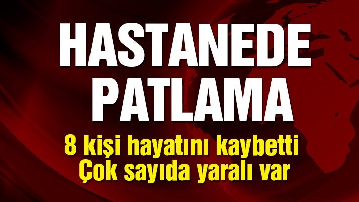 Gaziantep’te hastanede oksijen tüpü patladı: 8 Kişi hayatını kaybetti