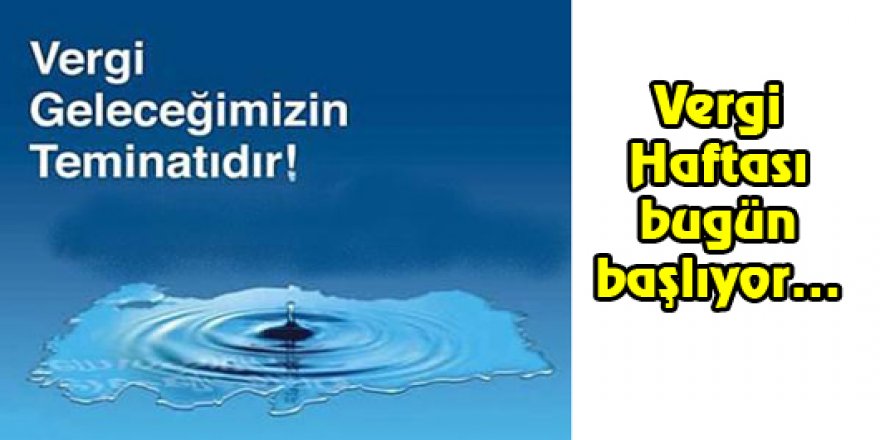 32. Vergi Haftası "Dünden Bugüne Vergilerimizle Güçlüyüz" sloganıyla kutlanacak