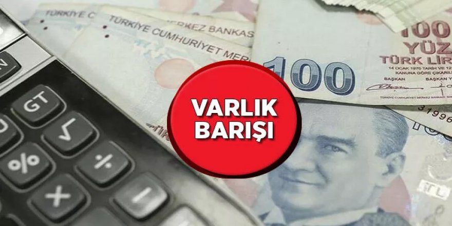 Varlık barışında 30 Haziran’da sona eren süre 31 Mart 2023 tarihine kadar uzatıldı.