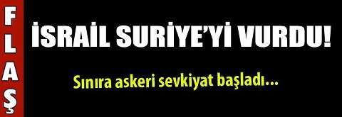 İsrail Suriyeyi vurdu!