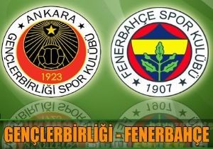 Fenerbahçe - Gençlerbirliği Maçı Canlı İzle