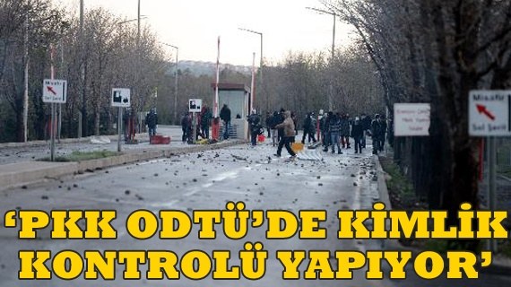 Pkk ODTÜde Kimlik Kontrolü Yapıyor