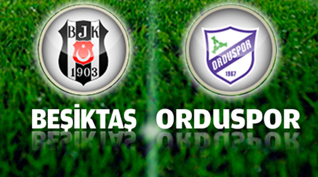 Beşiktaş – Orduspor Maçı Canlı İzle