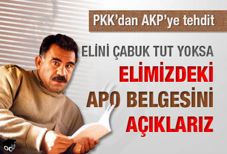 Elini çabuk tut yoksa elimizdeki Apo belgesini açıklarız