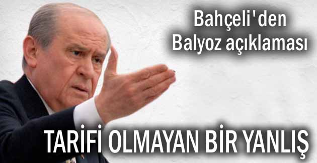MHP lideri Bahçeliden Balyoz açıklaması