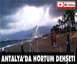 Antalyada Hortum Dehşeti