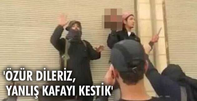 Özür dileriz, yanlış kafayı kestik