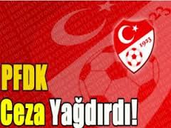 Profesyonel Futbol Disiplin Kurulu Ceza Yağdırdı