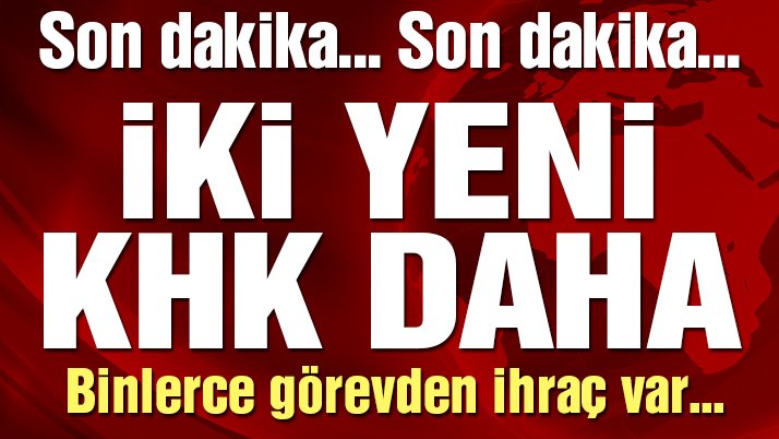 Son dakika... İki yeni KHK yayımlandı