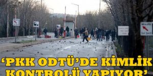 Pkk ODTÜde Kimlik Kontrolü Yapıyor