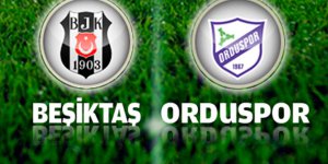 Beşiktaş – Orduspor Maçı Canlı İzle