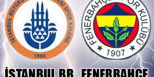 Fenerbahçe - İstanbul BŞB maçı internetten canlı izle