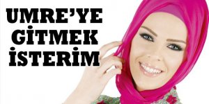 Simge Tertemiz Umreye gitmek istiyor