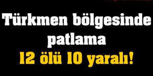 Türkmen bölgesinde patlama