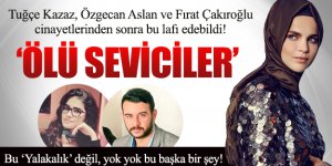 Tuğçe Kazazdan Özgecan Aslan ve Fırat Çakıroğlu eylemleri için şok eden ifade!