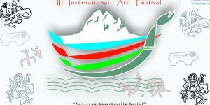 Nahçıvan -Beşeriyetin Beşiği 3.Uluslararası Resim Festivali